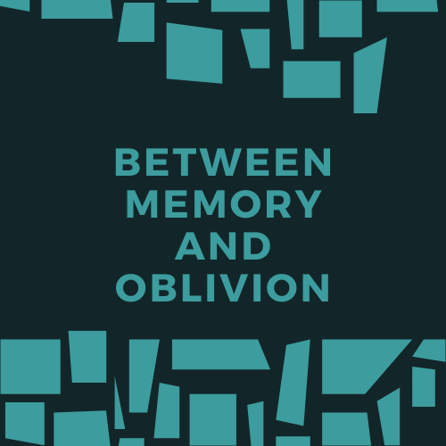 BETWEEN MEMORY AND OBLIVION.png