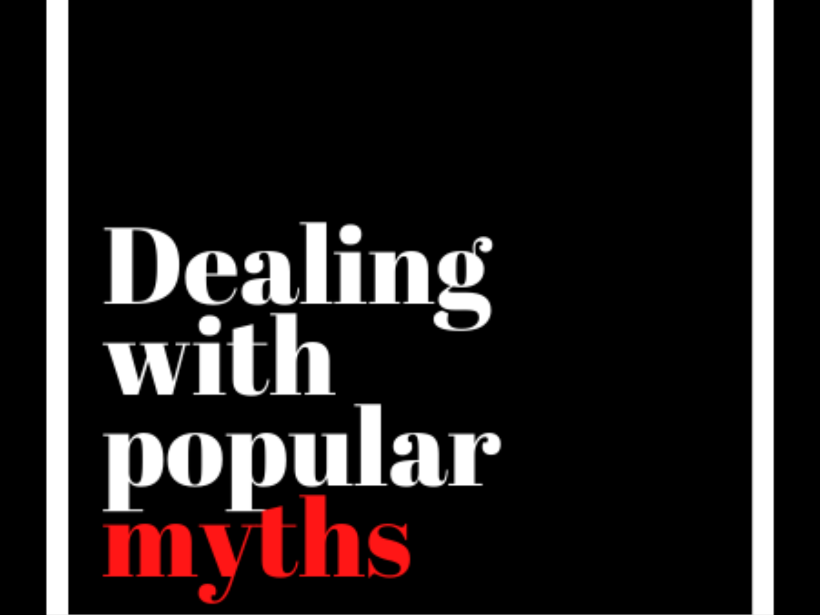 Dealing with popular myths.png